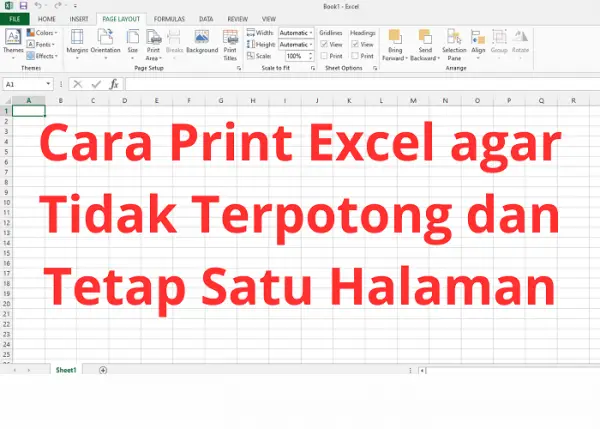 Cara Print Excel agar Tidak Terpotong dan Tetap Satu Halaman