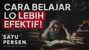 Tips Belajar Efektif, Cara Memahami Apa yang Dipelajari (Sumber : YouTube/Satu Persen-Indonesian Life School)
